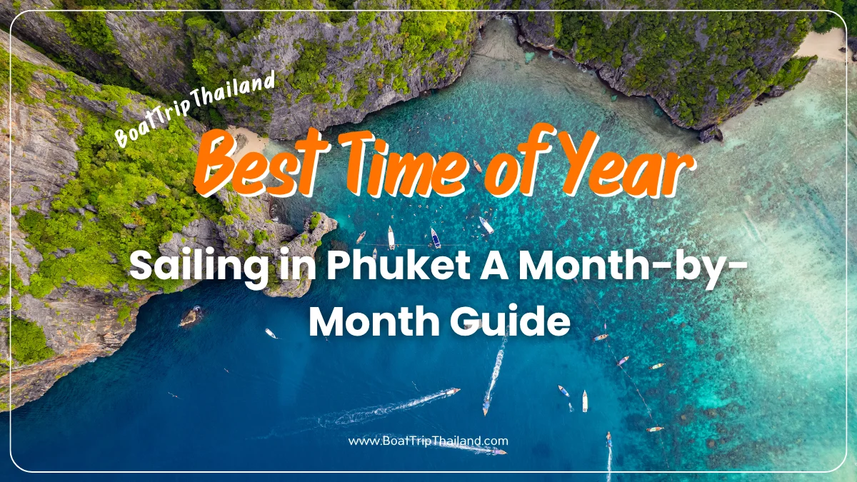 ช่วงเวลาไหนเหมาะที่สุดสำหรับการล่องเรือในภูเก็ต? เจาะลึกข้อมูลแบบเดือนต่อเดือน